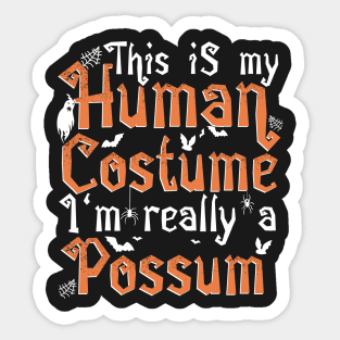 This Is My Human Costume I'm Really A Possum - Halloween design Sticker